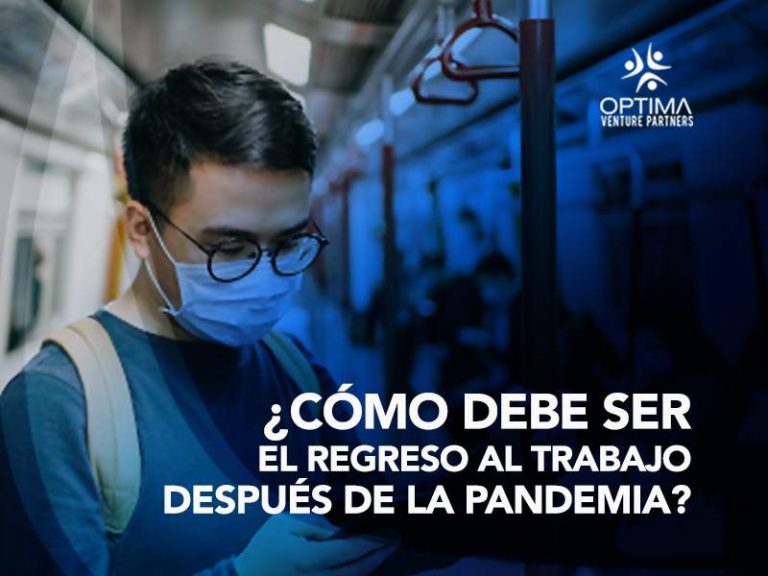 ¿cómo Debe Ser El Regreso Al Trabajo Después De La Pandemia Optima